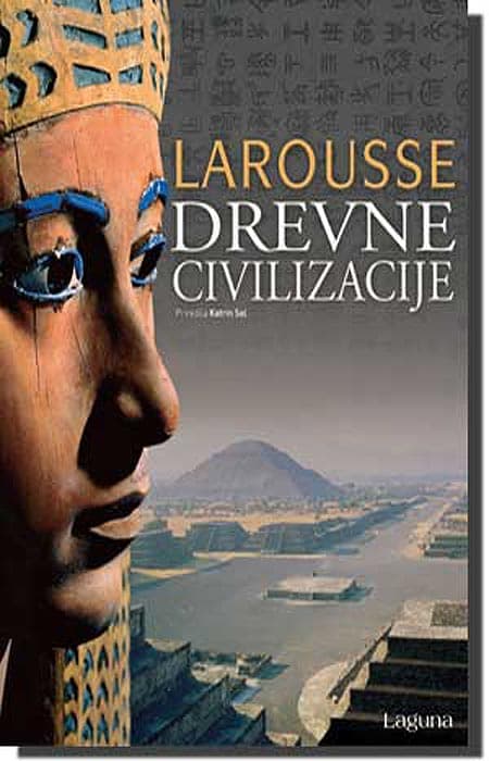 LaRousse Drevne Civilizacije, priredila Katrin Sal
