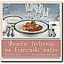 Kliknite za detalje - Ume�e �ivljenja Na Francuski Na�in, Mari-Pjer Teral