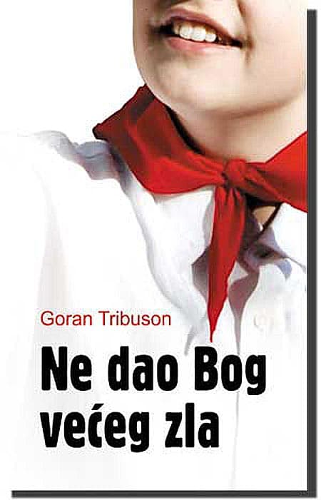 Ne Dao Bog Većeg Zla, Goran Tribuson