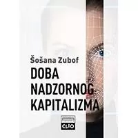 Kliknite za detalje - Doba nadzornog kapitalizma, Šošana Zubof