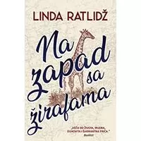 Kliknite za detalje - Na zapad sa žirafama - Linda Ratlidž