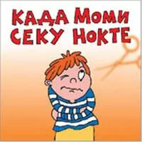 Kliknite za detalje - Kada Momi seku nokte