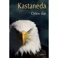 Kliknite za detalje - Orlov dar - Karlos Kastaneda