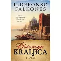 Kliknite za detalje - Bosonoga kraljica – I deo - Ildefonso Falkones