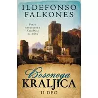 Kliknite za detalje - Bosonoga kraljica – II deo - Ildefonso Falkones