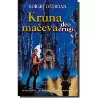 Kliknite za detalje - Točak vremena : Kruna mačeva - deo drugi - Robert Džordan