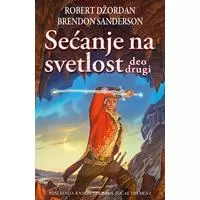 Kliknite za detalje - Točak vremena : Sećanje na svetlost - deo drugi - Brendon Sanderson, Robert Džordan