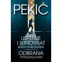 Kliknite za detalje - Uspenje i sunovrat Ikara Gubelkijana / Odbrana i poslednji dani - Borislav Pekić
