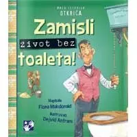 Kliknite za detalje - Zamisli život bez toaleta - Fiona Makdonald