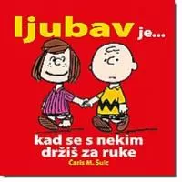 Kliknite za detalje - Ljubav Je ...  Kad Se S Nekim Držiš Za Ruke, Čarls M. Šulc