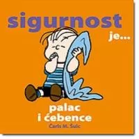 Kliknite za detalje - Sigurnost je ... Palac i Ćebence, Čarls M. Šulc