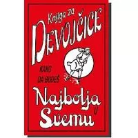 Kliknite za detalje - Knjiga Za Devojčice - Kako Da Budeš Najbolja u Svemu, Džulijana Foster