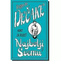 Kliknite za detalje - Knjiga Za Dečake - Kako Da Budeš Najbolji u Svemu, Dominik Enrajt i Gaj Mekdonald