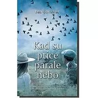 Kliknite za detalje - Kad Su Ptice Parale Nebo, Bea Gonzales