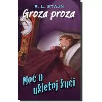 Kliknite za detalje - Groza Proza 3 :  Noć u Ukletoj Kući , R.L. Stajn