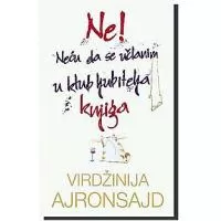 Kliknite za detalje - Ne! Neću Da Se Učlanim U Klub Ljubitelja Knjiga, Virdžinija Ajronsajd