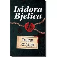 Kliknite za detalje - Tajna Knjiga, Isidora Bjelica