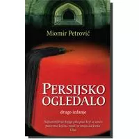 Kliknite za detalje - Persijsko ogledalo, Miomir Petrović