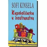 Kliknite za detalje - Kupoholičarka U Inostranstvu, Sofi Kinsela
