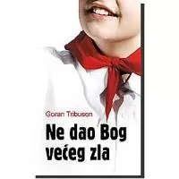 Kliknite za detalje - Ne Dao Bog Većeg Zla, Goran Tribuson