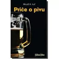 Kliknite za detalje - Priče o pivu, Miloš K. Ilić