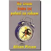 Kliknite za detalje - Ne Znam Kako Joj Polazi Za Rukom, Alison Pirson