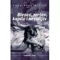 Kliknite za detalje - Blesav, Mrtav, Kopile i Nevidljiv, Huan Hoze Miljas