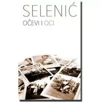 Kliknite za detalje - Očevi i Oci, Slobodan Selenić