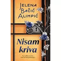 Kliknite za detalje - Nisam kriva - Jelena Bačić Alimpić