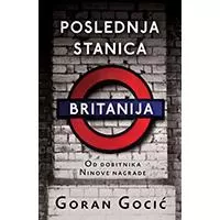 Kliknite za detalje - Poslednja stanica Britanija - Goran Gocić
