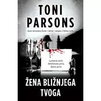 Kliknite za detalje - Žena bližnjega tvoga - Toni Parsons
