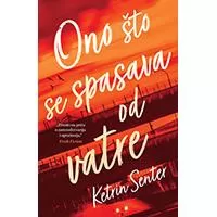 Kliknite za detalje - Ono što se spasava od vatre, Ketrin Senter