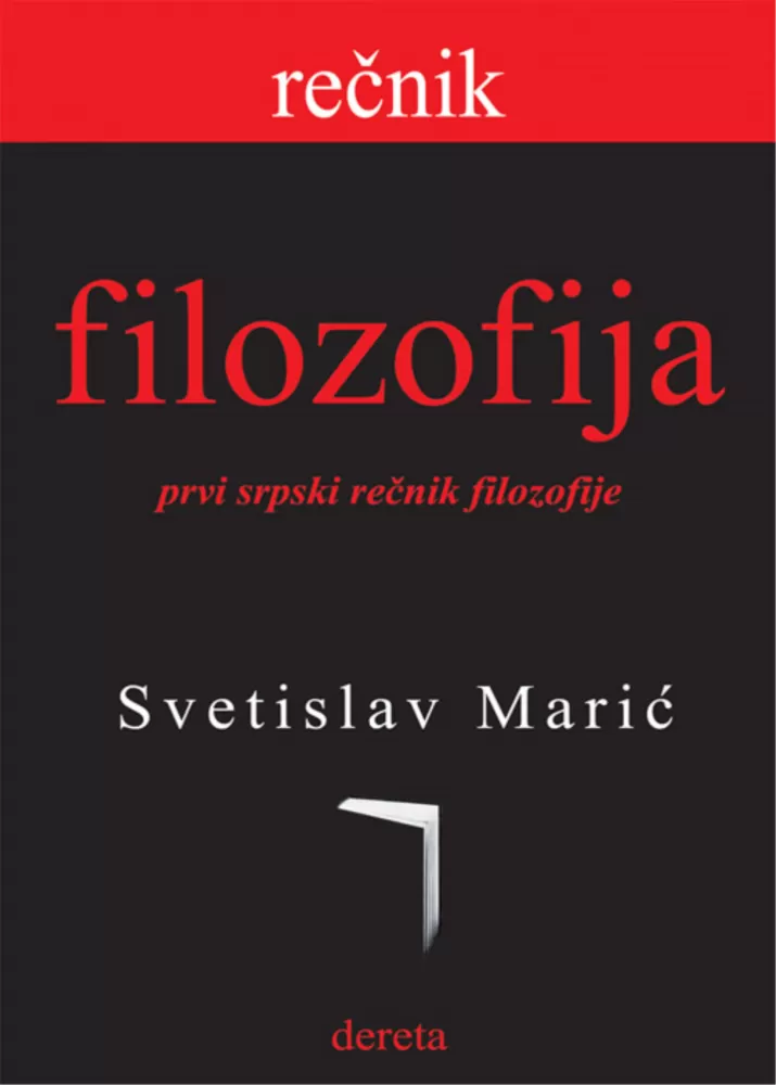 Rečnik Filozofija, Svetislav Marić - Prvi srpski rečnik filozofije sadrži rečnik termina, filozofa , spisak filozofskih dela na našem jeziku,  najosnovnije podatke o filozofima, nazive njihovih glavnih dela i vrlo kratke karakteristike njihovih učenja. - Slika