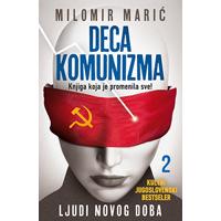Kliknite za detalje - Deca komunizma II - Ljudi novog doba, Milomir Marić