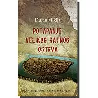 Kliknite za detalje - Potapanje Velikog Ratnog Ostrva, Dušan Miklja Kliknite za detalje - Potapanje Velikog Ratnog Ostrva, Dušan Miklja