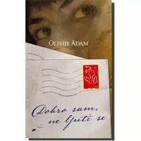 Kliknite za detalje - Dobro sam, ne ljuti se, Olivije Adam Kliknite za detalje - Dobro sam, ne ljuti se, Olivije Adam