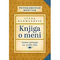 Kliknite za detalje - Knjiga o meni - Ivana Kuzmanović
