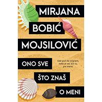 Kliknite za detalje - Ono sve što znaš o meni - Mirjana Bobić Mojsilović
