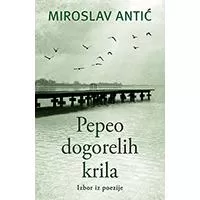 Kliknite za detalje - Pepeo dogorelih krila - Miroslav Antić Kliknite za detalje - Pepeo dogorelih krila - Miroslav Antić